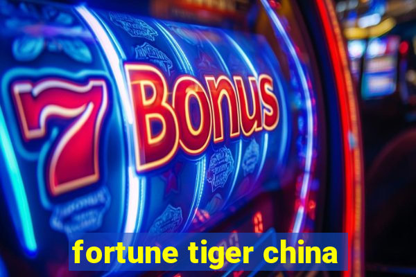 fortune tiger china